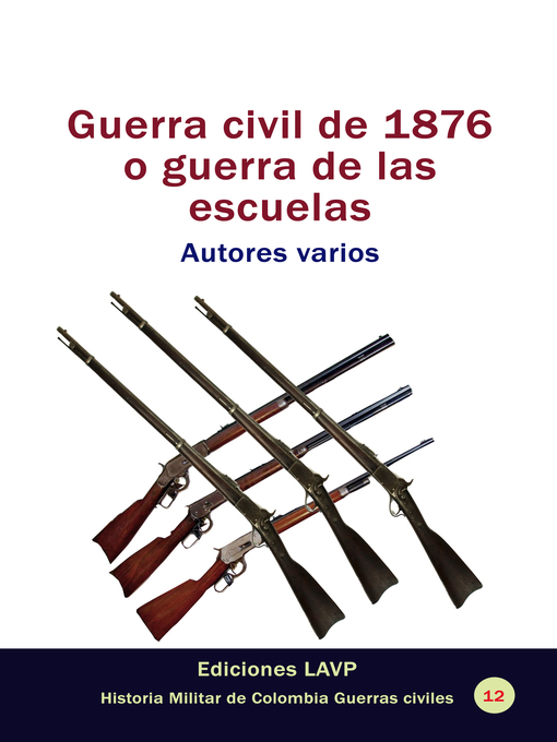 Title details for Guerra civil de 1876 o guerra de las escuelas by Autores varios Ediciones LAVP - Available